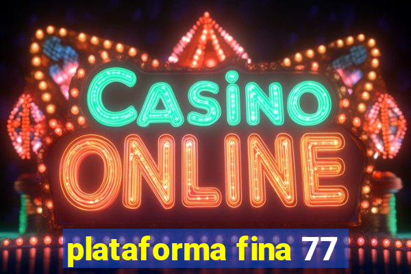 plataforma fina 77